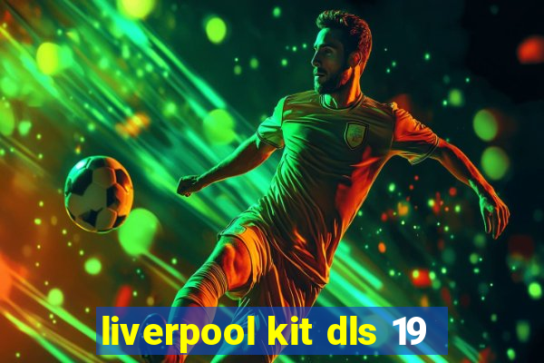 liverpool kit dls 19